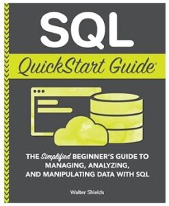 SQL QuickStart Guide (The Simplified Beginner's Guide)