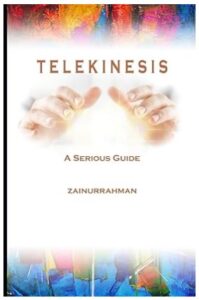 Telekinesis (A Serious Guide)