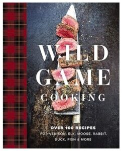 Wild Game Cooking (Over 100 Recipes)
