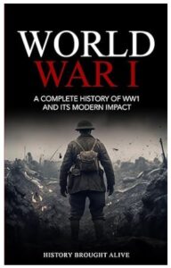 World War 1 (A Complete History)