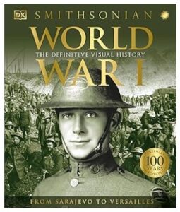 World War I: The Definitive Visual History