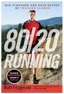 80/20 Running (Run Stronger & Race Faster)