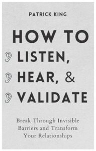 How to Listen, Hear, and Validate