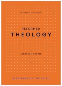 Reformed Theology (Blessings of the Faith)