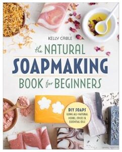 The Natural Soap Making Book for Beginners
