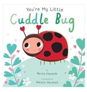 You're My Little Cuddle Bug