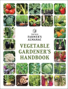 The Old Farmer's Almanac Vegetable Gardener’s Handbook: Essential Step-by-Step Advice for Growing Vegetables and Achieving Success