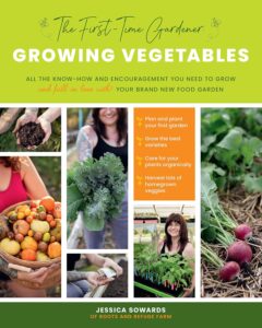 The First-Time Gardener Growing Vegetables All the know-how and encouragement you need to grow - and fall in love with! - your brand new food garden (Volume 1) (The First-Time Gardener's Guides, 1)