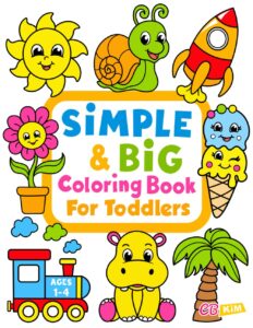 Simple & Big Coloring Book for Toddler 100 Easy And Fun Coloring Pages For Kids, Preschool and Kindergarten