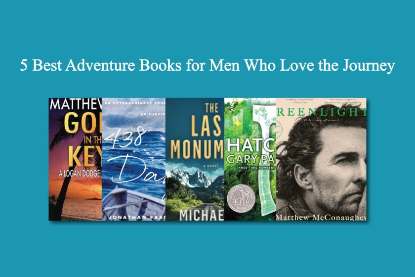5 Best Adventure Books for Men Who Love the Journey