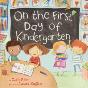 On the First Day of Kindergarten A Rhyming Read-Aloud for Classroom Readiness and Back-to-School Fun 