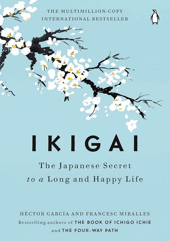 Ikigai Book: Japanese Secret to Long Happy Life with Purpose Passion a