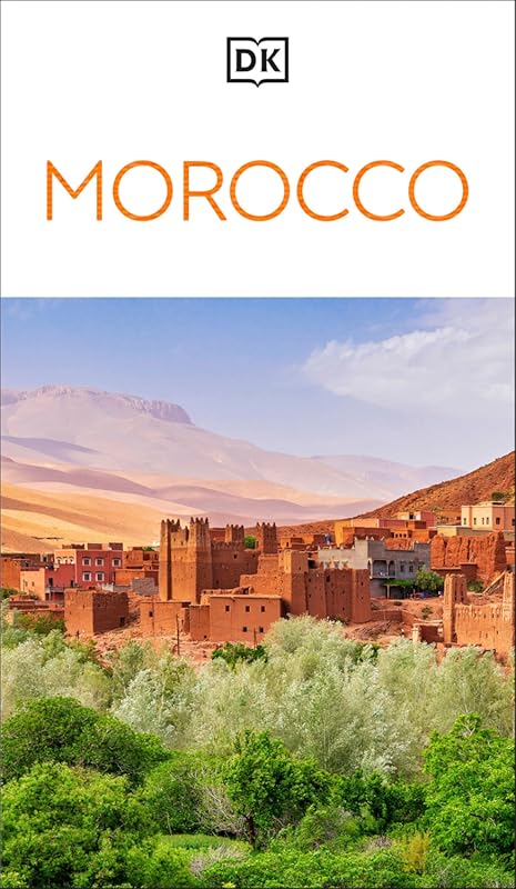 DK Morocco Travel Guide: Expert Coverage of Attractions, Culture, Maps
