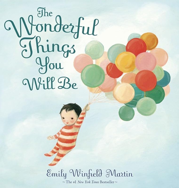 Wonderful Things You Will Be: Heartwarming Kids Book Inspiring Dreams 