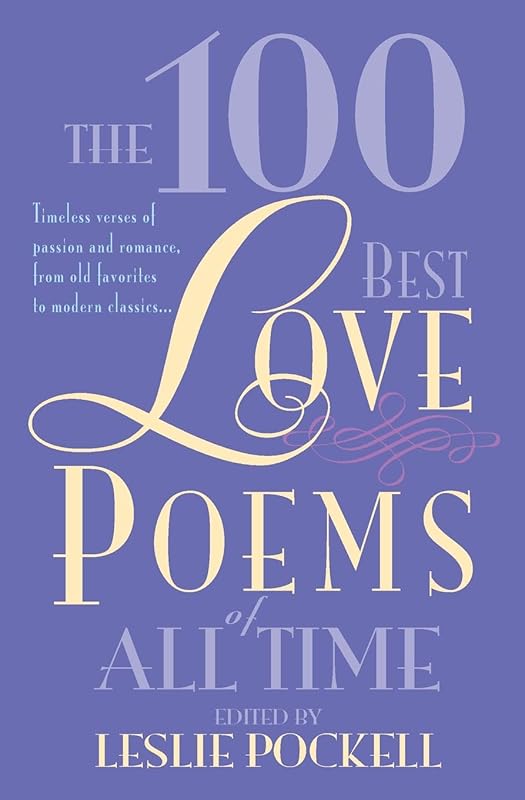 The 100 Best Love Poems of All Time: Ultimate Timeless Romantic Verses
