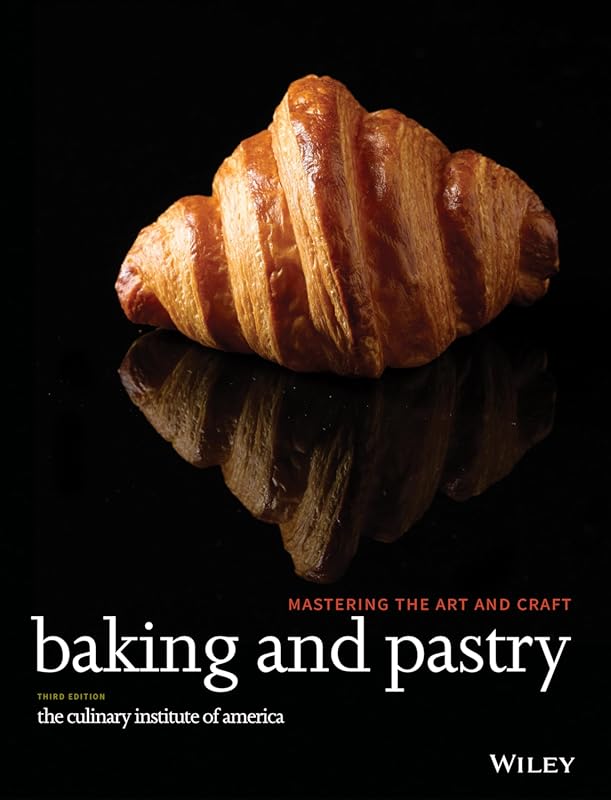 Baking and Pastry Mastery: Artful Techniques, Recipes, and Crafts for 