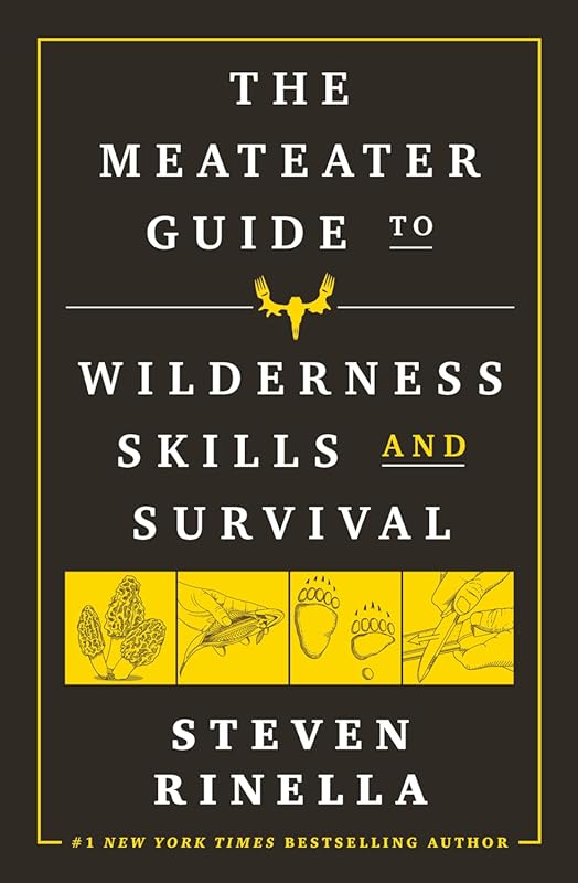 Comprehensive MeatEater Guide to Wilderness Skills and Survival: Essen