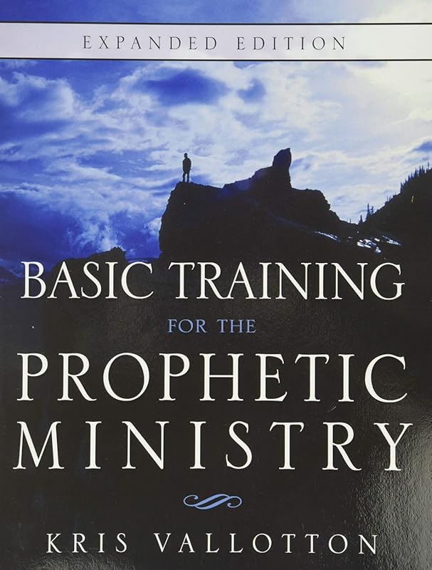Basic Training for the Prophetic Ministry Expanded Edition: Comprehensive Teachings for Spiritual Growth