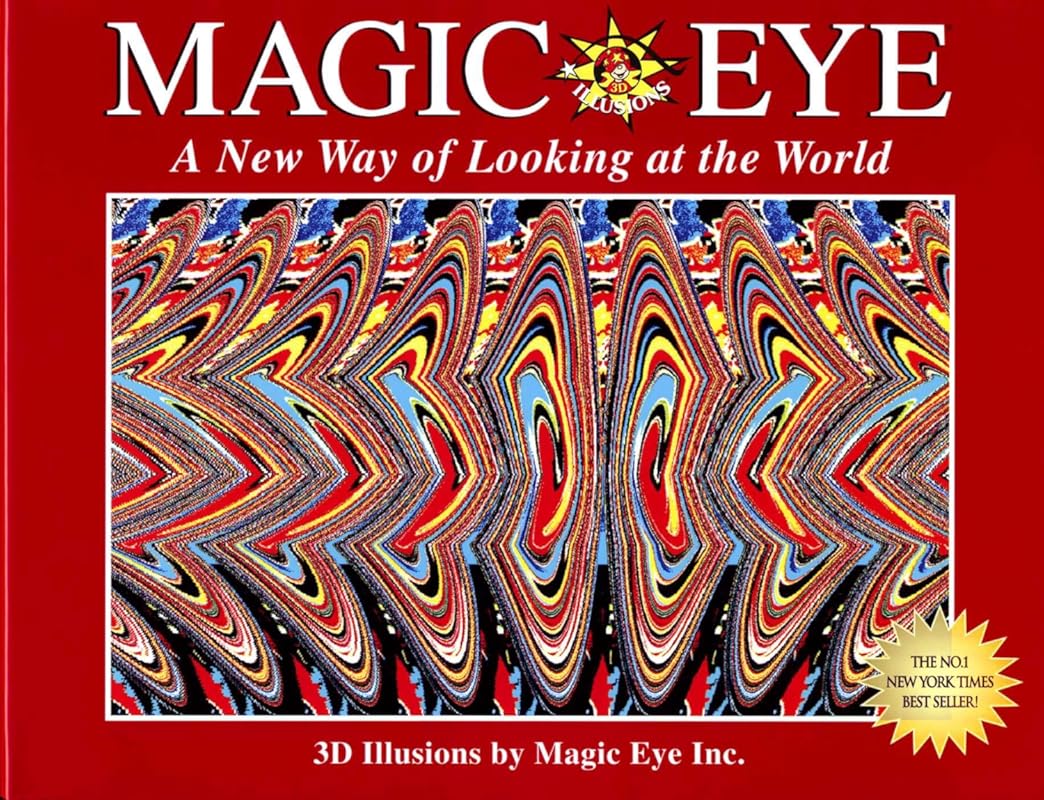 Magic Eye New Way of Looking at World: Revolutionary 3D Stereograms fo