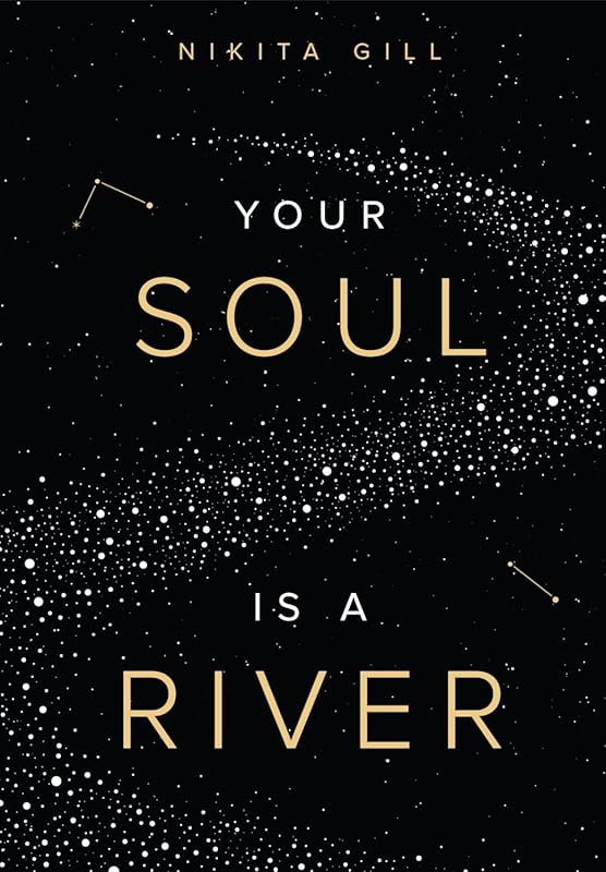 Nikita Gill Your Soul Is A River: Inspirational Poetry on Self-Love, H
