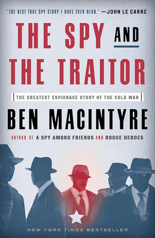 The Spy and the Traitor by Ben Macintyre: Greatest Cold War Espionage 