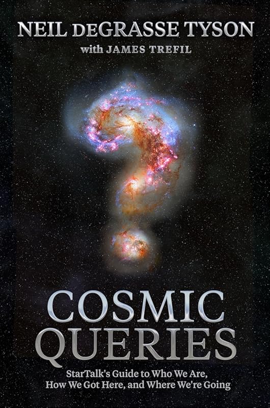 StarTalk's Cosmic Queries Book: Who We Are, How We Got Here, Where '
