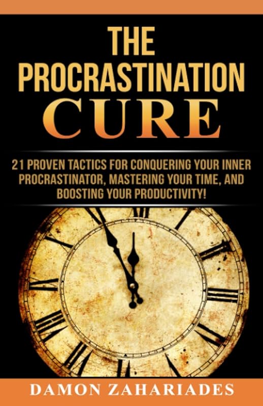 Procrastination Cure: 21 Tactics to Conquer Procrastinator, Master Tim