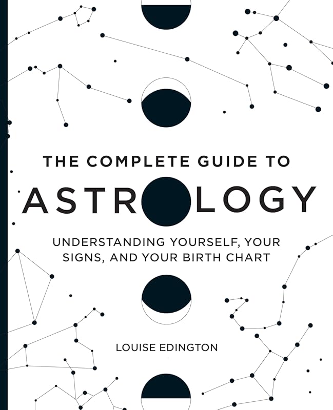 Complete Astrology Guide: Understand Yourself, Zodiac Signs, Birth Cha