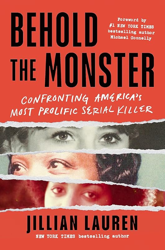 Behold the Monster: Confronting America's Most Prolific Serial Killer 