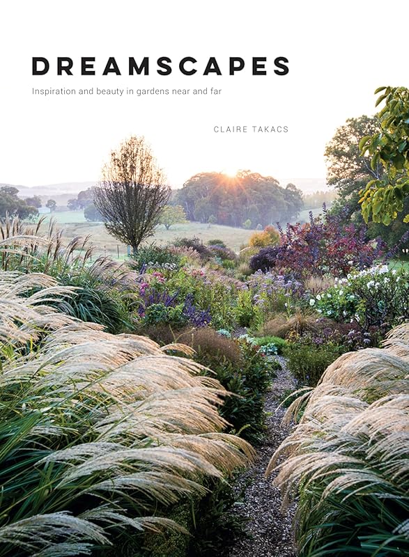 Dreamscapes: Breathtaking Inspiration and Beauty from Gardens Near and