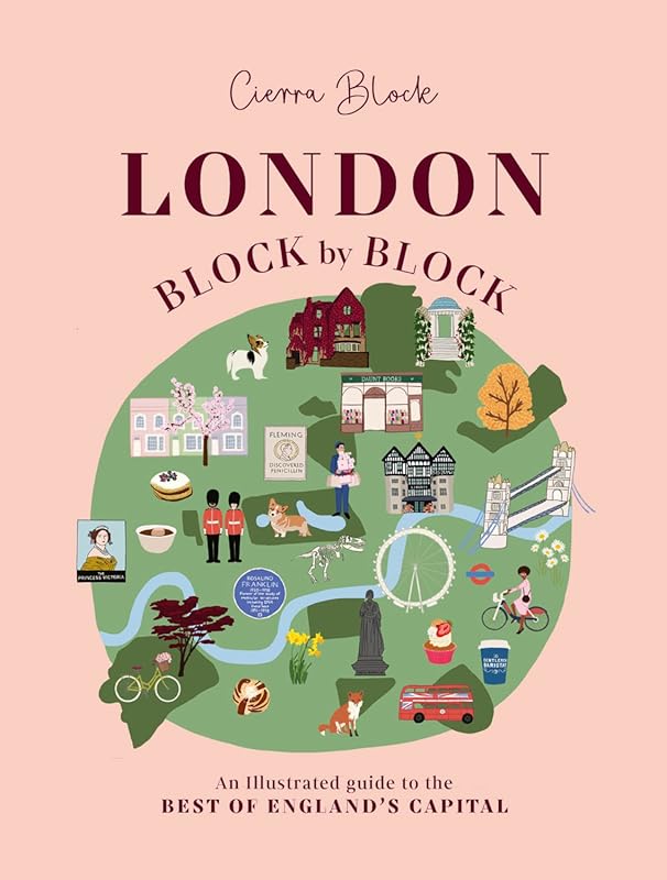 London Block by Block: Illustrated Guide to Capital's Best Neighborhoo