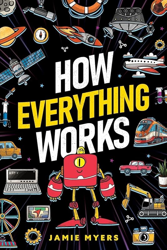 How Everything Works Kids Book: Electricity, Technology, Engineering, 