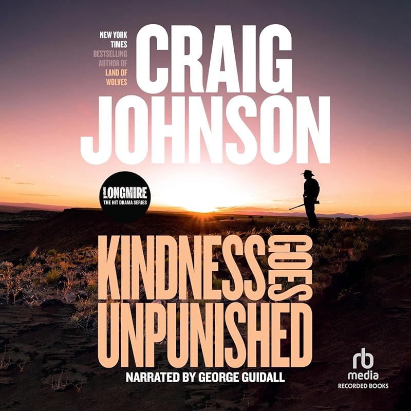 Kindness Goes Unpunished: Thrilling Walt Longmire Mystery by Craig Joh