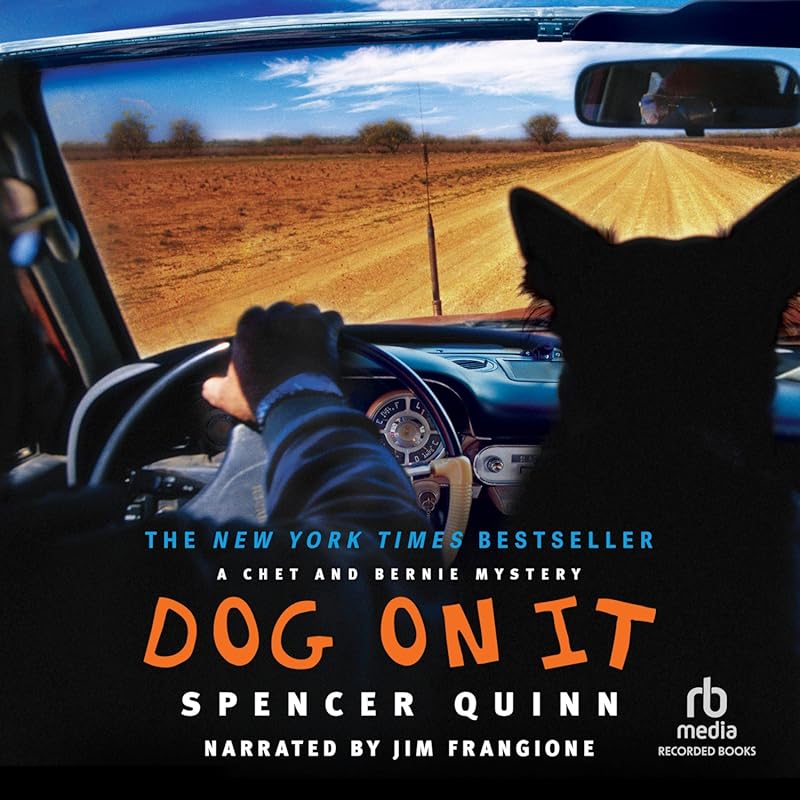 Dog on It: Hilarious Chet and Bernie Mystery Novel Narrated by a Lovab