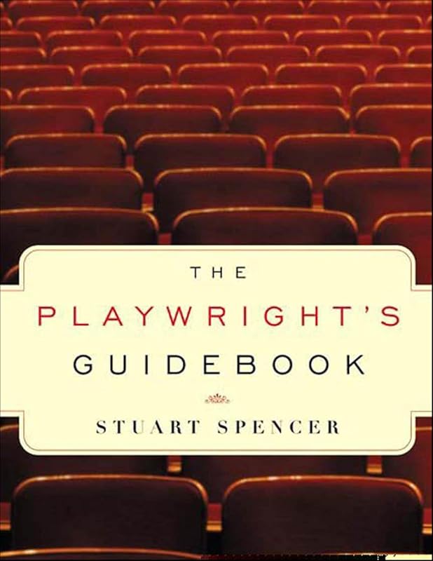 The Playwright's Guidebook: Insightful Primer on Art of Dramatic Writi