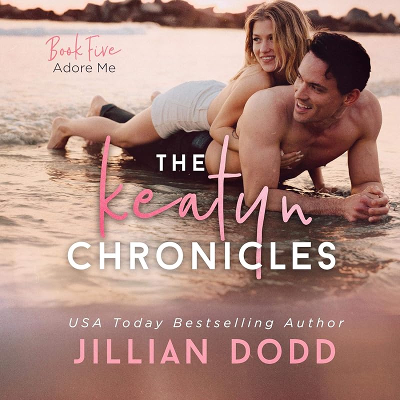 Adore Me: Keatyn Chronicles Book 4.5 by Jillian Dodd, Exciting YA Roma