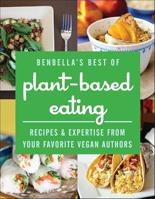 BenBella's Best Plant-Based Eating Cookbook: Vegan Recipes and Expert