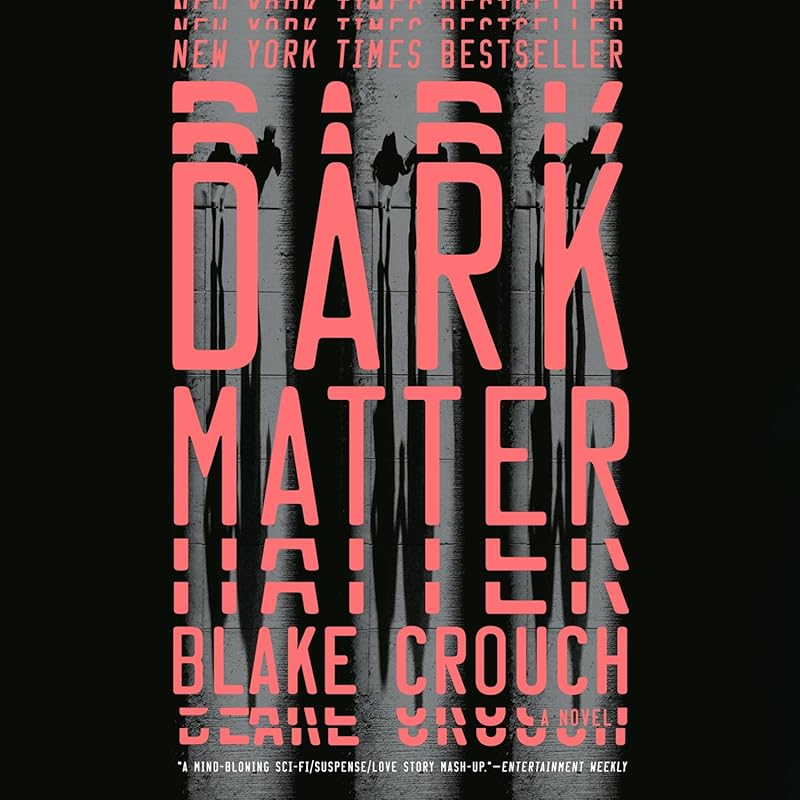 Dark Matter by Blake Crouch: Mind-Bending Sci-Fi Thriller Novel Explor