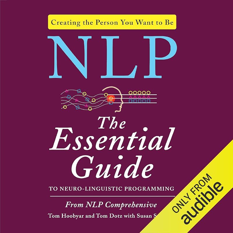NLP: Essential Guide to Neuro-Linguistic Programming Mastery, Techniqu