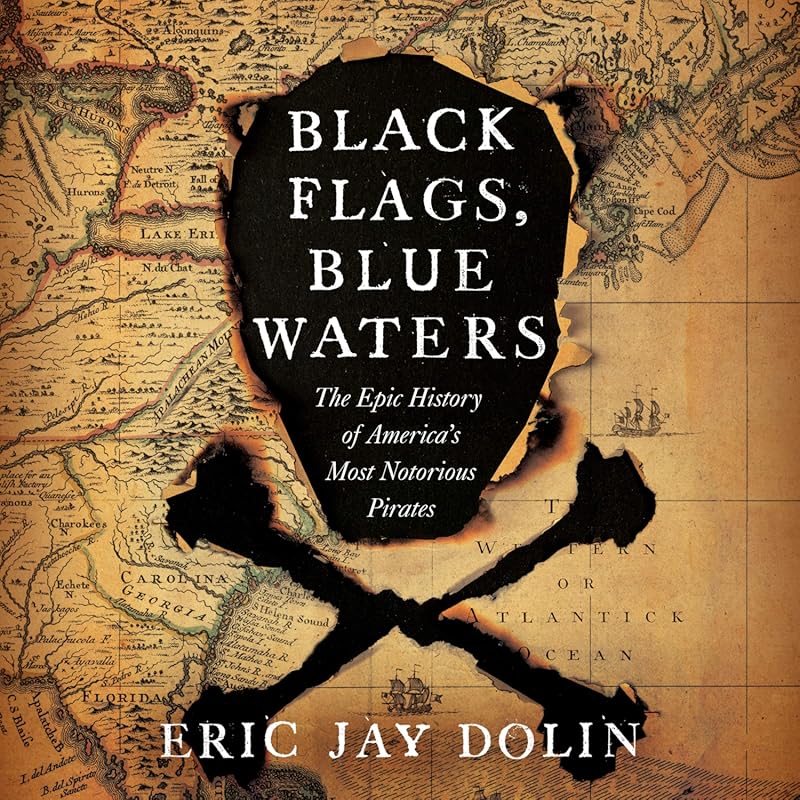 Black Flags Blue Waters: Epic Pirate History Book on America's Most No
