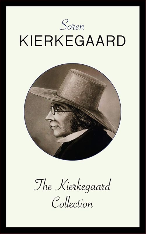 The Kierkegaard Collection: Essential Philosophical Works on Faith, De