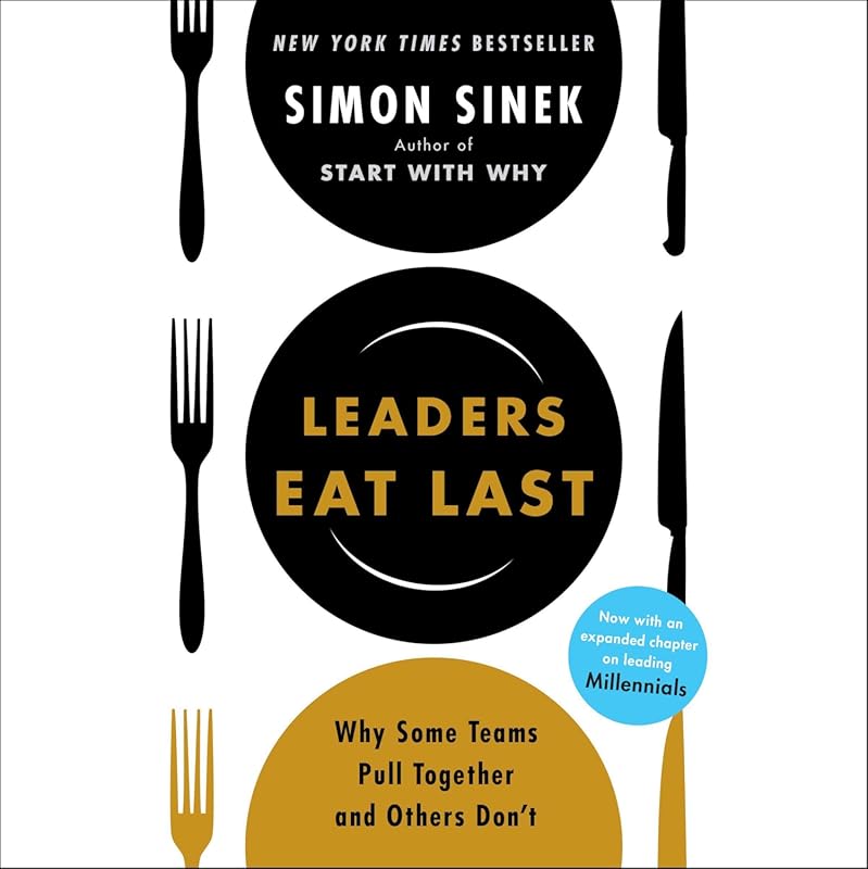 Leaders Eat Last: Why Some Teams Pull Together While Others Don't - Es