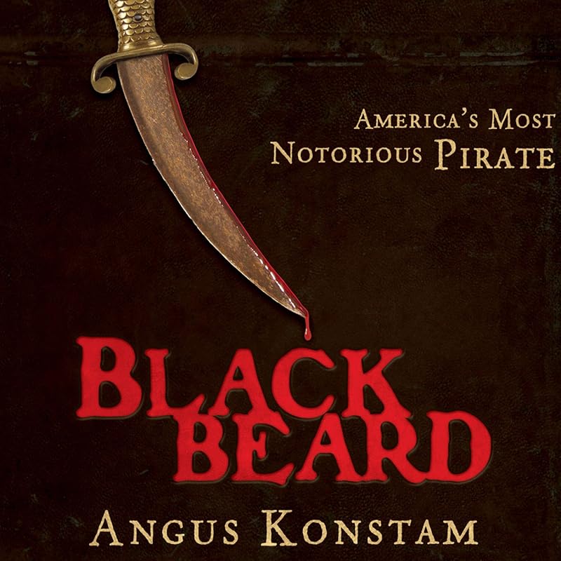Blackbeard: Gripping Biography of America's Most Notorious Pirate Lege