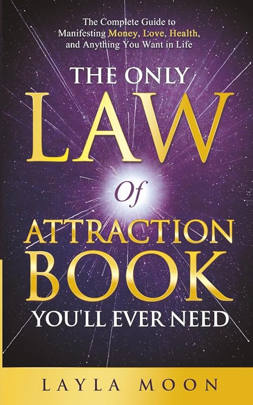 Only Law of Attraction Book Needed: Manifest Money, Love, Health, Anyt