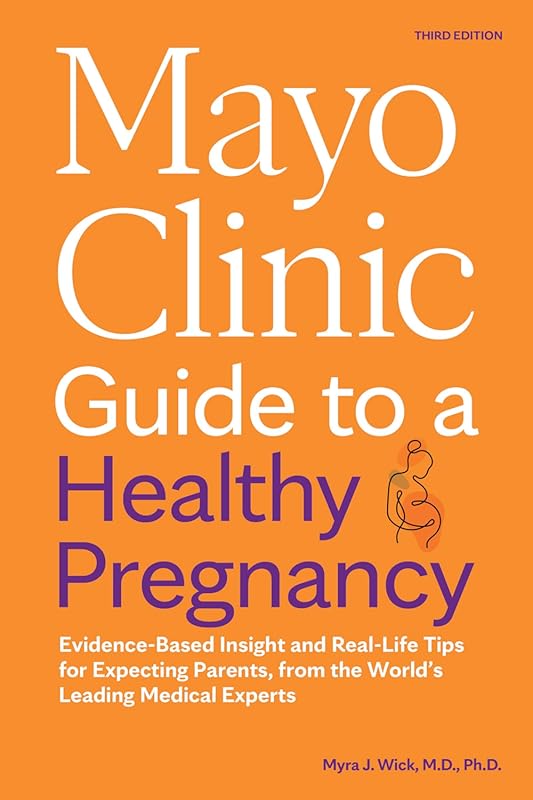 Mayo Clinic Guide to Healthy Pregnancy 3rd Edition: Evidence-Based Tip