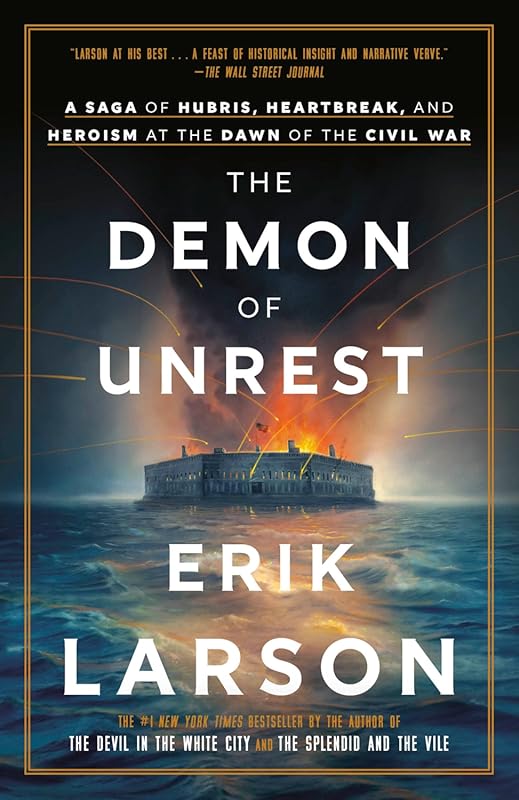 The Demon of Unrest by Erik Larson: Saga of Hubris Heartbreak Heroism 