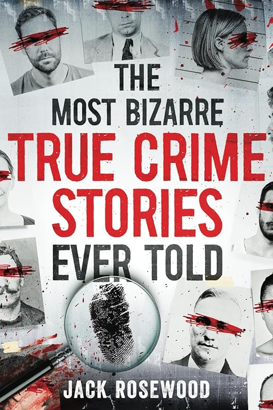 Most Bizarre True Crime Stories: 20 Twisted Unforgettable Cases That H
