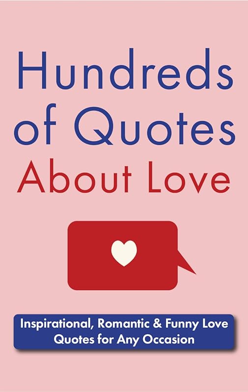 Hundreds of Inspirational Romantic Funny Love Quotes for Any Occasion 