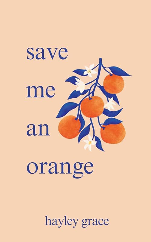 Save Me an Orange: Heartfelt Poetry on Love Longing and Life for Dream