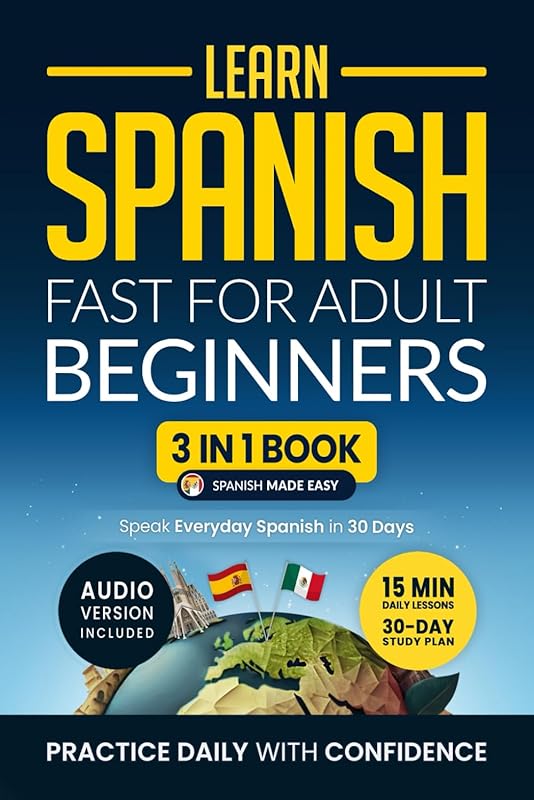 Learn Spanish Fast for Adult Beginners: 3-in-1 Workbook with 15-Min Le